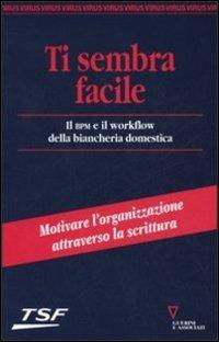 Ti sembra facile. Il BPM e il workflow della biancheria domestica  - Libro Guerini e Associati 2006, Virus | Libraccio.it