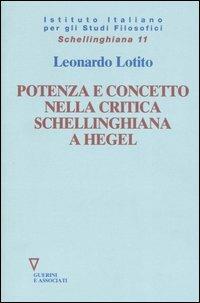 Potenza e concetto nella critica schellinghiana a Hegel - Francesco Lotito - Libro Guerini e Associati 2006, Schellinghiana | Libraccio.it