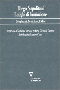 Luoghi di formazione. Complessità, formazione, l'Altro - Diego Napolitani - Libro Guerini e Associati 2006, Network frase | Libraccio.it
