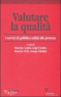 Valutare la qualità. I servizi di pubblica utilità alla persona  - Libro Guerini e Associati 2006, Network strumenti | Libraccio.it