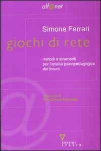 Giochi di rete. Metodi e strumenti per l'analisi psicopedagogica del forum - Simona Ferrari - Libro Guerini e Associati 2006, Alf@net | Libraccio.it