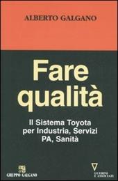 Fare qualità. Il Sistema Toyota per Industria, Servizi, PA, Sanità