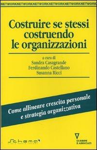 Costruire se stessi costruendo le organizzazioni  - Libro Guerini e Associati 2007, Network | Libraccio.it