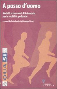 A passo d'uomo. Modelli e strumenti d'intervento per la mobilità pedonale  - Libro Guerini e Associati 2008, Qua_si | Libraccio.it