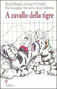 A cavallo della tigre. 12° rapporto sull'economia globale e l'Italia  - Libro Guerini e Associati 2007 | Libraccio.it