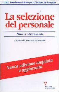 La selezione del personale. Nuovi strumenti  - Libro Guerini e Associati 2007, Biblioteca del personale | Libraccio.it