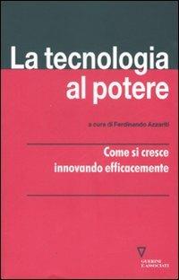 La tecnologia al potere. Come si cresce innovando efficacemente  - Libro Guerini e Associati 2007, Network strumenti | Libraccio.it