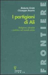 Image of I partigiani di Alì. Religione, identità e politica nel mondo sciita