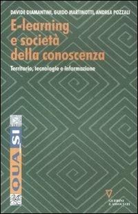 E-learning e società della conoscenza. Territorio, tecnologie e informazione - Davide Diamantini, Guido Martinotti, Andrea Pozzali - Libro Guerini e Associati 2008, Qua_si | Libraccio.it