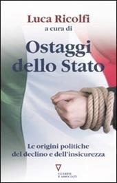 Ostaggi dello Stato. Le origini politiche del declino e dell'insicurezza. Italia 2007: quarto rapporto sul cambiamento sociale