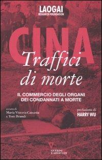 Cina. Traffici di morte. Il commercio degli organi dei condannati a morte. Con DVD  - Libro Guerini e Associati 2008 | Libraccio.it