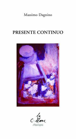 Presente continuo - Massimo Dagnino - Libro Stampa 2009 2019, La collana | Libraccio.it