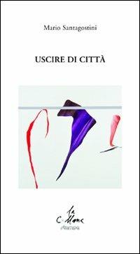 Uscire di città - Mario Santagostini - Libro Stampa 2009 2016, La collana | Libraccio.it