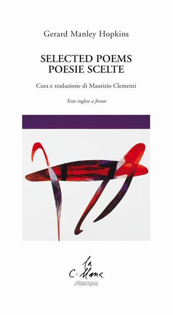Selected poems-Poesie scelte. Ediz. bilingue - Gerard Manley Hopkins - Libro Stampa 2009 2014, La collana | Libraccio.it