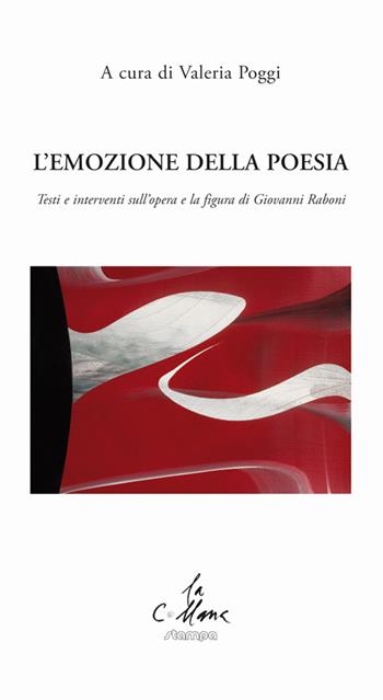 L'emozione della poesia. Testi e interventi sull'opera e la figura di Giovanni Raboni  - Libro Stampa 2009 2014, La collana | Libraccio.it