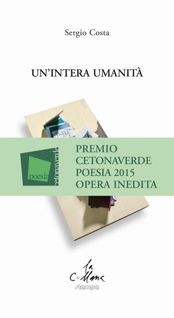Un' intera umanità - Sergio Costa - Libro Stampa 2009 2016, La collana | Libraccio.it