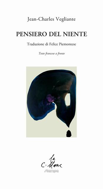 Pensiero del niente. Testo francese a fronte - Jean­Charles Vegliante - Libro Stampa 2009 2016, La collana | Libraccio.it