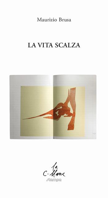 La vita scalza - Maurizio Brusa - Libro Stampa 2009 2017, La collana | Libraccio.it