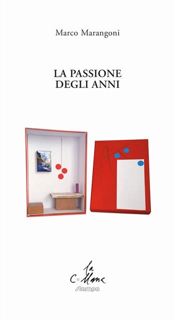 La passione degli anni - Marco Marangoni - Libro Stampa 2009 2018, La collana | Libraccio.it