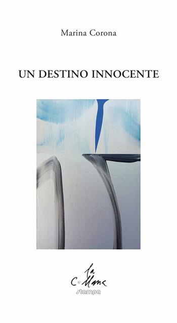 Un destino innocente - Marina Corona - Libro Stampa 2009 2018, La collana | Libraccio.it