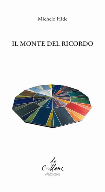 Il monte del ricordo - Michele Hide - Libro Stampa 2009 2019, La collana | Libraccio.it