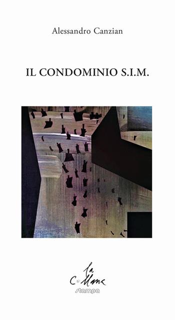 Il condominio s.i.m. - Alessandro Canzian - Libro Stampa 2009 2020, La collana | Libraccio.it