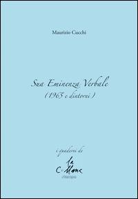 Sua eminenza verbale (1965 e dintorni) - Maurizio Cucchi - Libro Stampa 2009 2016 | Libraccio.it