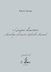 Lezioni elementari. Monologo sul maestro Gabriele Minardi