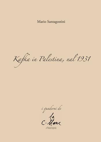 Kafka in Palestina, nel 1931 - Mario Santagostini - Libro Stampa 2009 2016, La collana | Libraccio.it