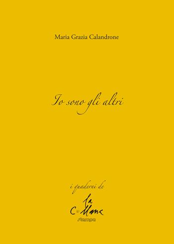 Io sono gli altri - Maria Grazia Calandrone - Libro Stampa 2009 2018, I quaderni | Libraccio.it
