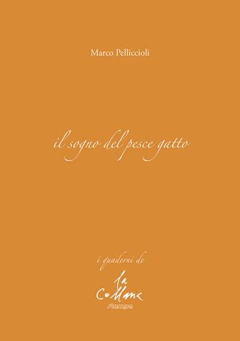 Il sogno del pesce gatto - Marco Pelliccioli - Libro Stampa 2009 2023, I quaderni | Libraccio.it