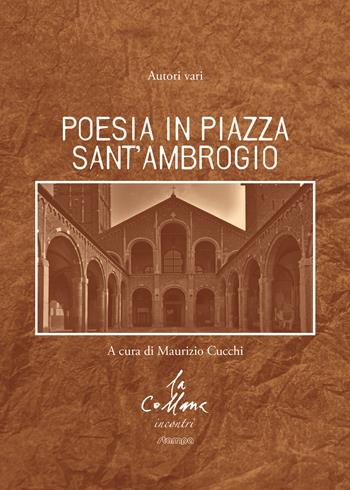 Poesia in piazza Sant'Ambrogio  - Libro Stampa 2009 2025, La collana incontri | Libraccio.it