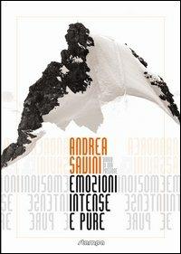 Emozioni intense e pure diario di una passione - Andrea Savini - Libro Stampa 2009 2013 | Libraccio.it