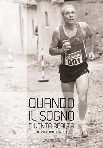 Quando il sogno diventa realtà - Vittorio Ciresa - Libro Stampa 2009 2014 | Libraccio.it