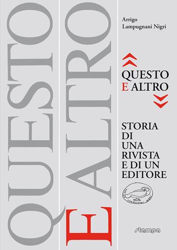 «Questo e altro» storia di una rivista e di un editore - Arrigo Lampugnani Nigri - Libro Stampa 2009 2020, Fuori Collana | Libraccio.it