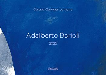 Adalberto Borioli. Il blu Borioli. Ediz. illustrata  - Libro Stampa 2009 2022 | Libraccio.it