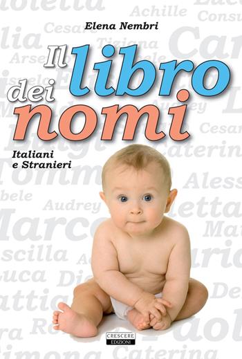 Il libro dei nomi italiani e stranieri  - Libro Crescere 2012, Manuali | Libraccio.it