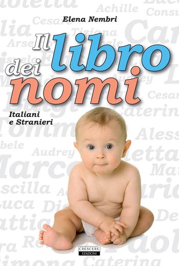 Il libro dei nomi italiani e stranieri  - Libro Crescere 2012, Manuali | Libraccio.it
