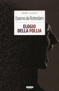 Elogio della follia. Ediz. integrale. Con Segnalibro - Erasmo da Rotterdam - Libro Crescere 2011, Classici del pensiero | Libraccio.it