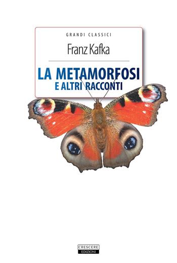 La metamorfosi e altri racconti. Ediz. integrale. Con Segnalibro - Franz Kafka - Libro Crescere 2012, Grandi classici | Libraccio.it