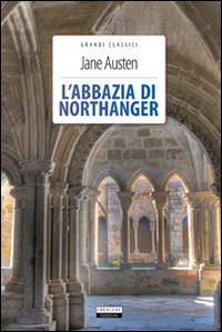 L'Abbazia di Northanger. Ediz. integrale. Con Segnalibro - Jane Austen - Libro Crescere 2012, Grandi classici | Libraccio.it
