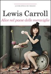Alice nel paese delle meraviglie-Attraverso lo specchio. Ediz. integrale