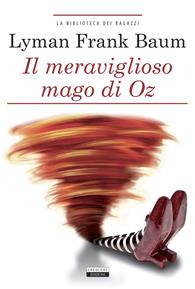 Il meraviglioso mago di Oz. Ediz. integrale. Con Segnalibro - L. Frank Baum - Libro Crescere 2014, La biblioteca dei ragazzi | Libraccio.it