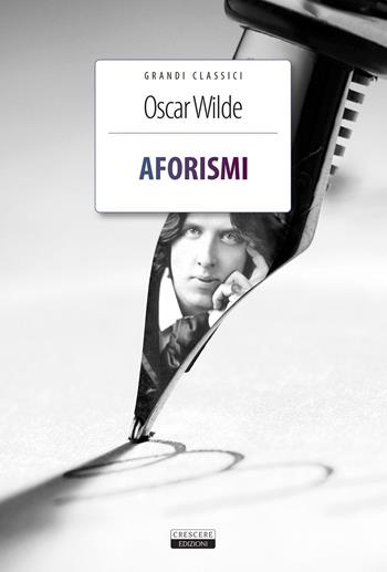Aforismi. Con Segnalibro - Oscar Wilde - Libro Crescere 2012, Classici del pensiero | Libraccio.it