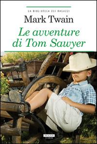 Le avventure di Tom Sawyer. Ediz. integrale. Con Segnalibro - Mark Twain - Libro Crescere 2012, La biblioteca dei ragazzi | Libraccio.it