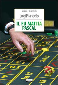 Il fu Mattia Pascal. Ediz. integrale. Con Segnalibro - Luigi Pirandello - Libro Crescere 2011, Grandi classici | Libraccio.it