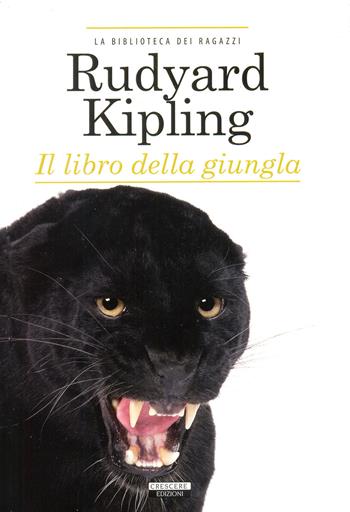 Il libro della giungla. Ediz. integrale - Rudyard Kipling - Libro Crescere 2012, La biblioteca dei ragazzi | Libraccio.it
