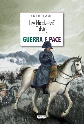 Guerra e pace. Ediz. integrale - Lev Tolstoj - Libro Crescere 2012, Grandi classici | Libraccio.it