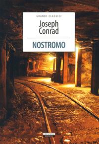 Nostromo. Ediz. integrale - Joseph Conrad - Libro Crescere 2012, Grandi classici | Libraccio.it