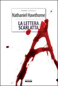 La lettera scarlatta. Ediz. integrale. Con Segnalibro - Nathaniel Hawthorne - Libro Crescere 2014, Grandi classici | Libraccio.it